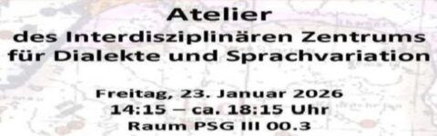 Zum Artikel "Atelier des Interdisziplinären Zentrums für Dialekte und Sprachvariation Freitag, 23 Januar 2026"